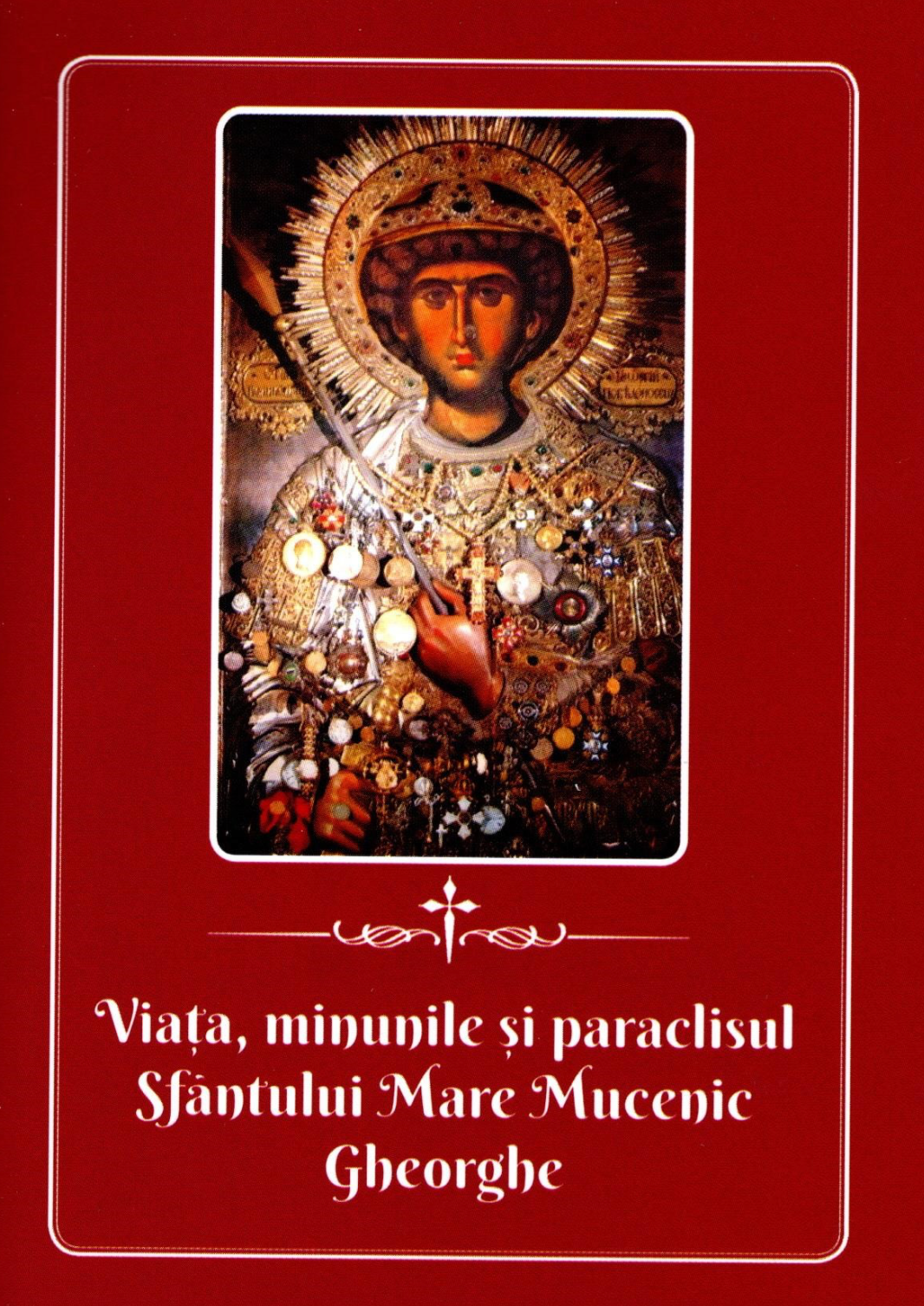 Viața, minunile și paraclisul Sfântului Mare Mucenic Gheorghe