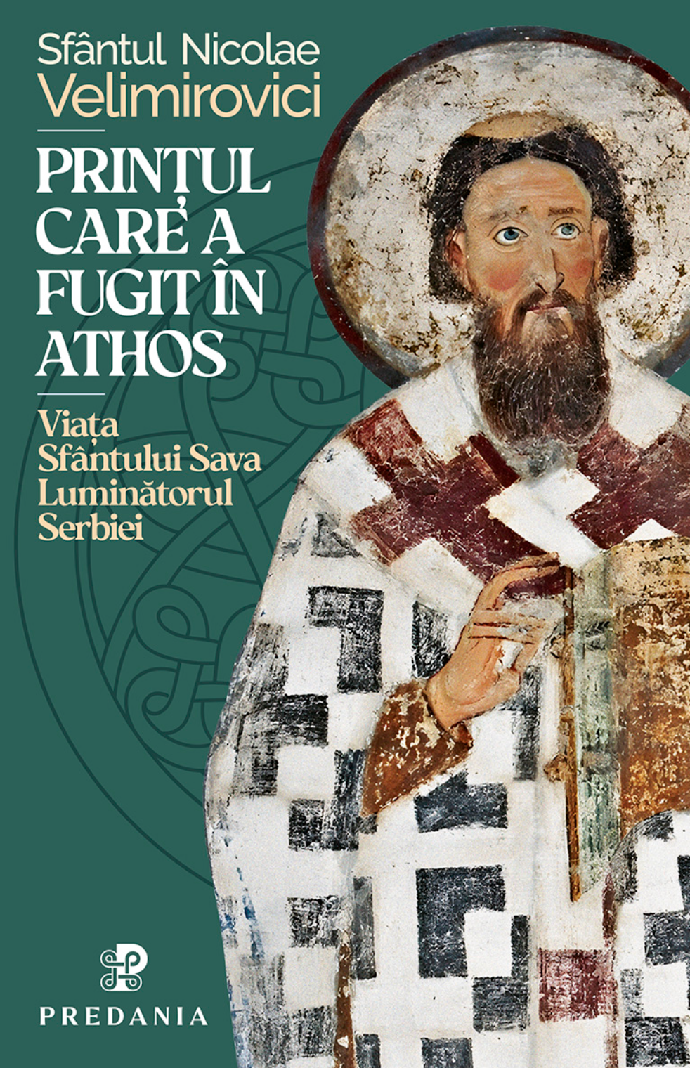 Prințul care a fugit în Athos - viața Sfântului Sava Luminatorul Serbiei
