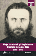 Viaţa, acatistul şi rugăciunea Sfântului Arsenie Boca de la Prislop (1910 - 1989) - Cuviosul, Mărturisitorul şi Făcătorul de minuni