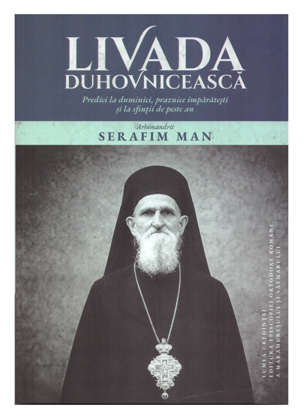 Livada duhovnicească. Predici la duminici, praznice împărătești și la sfinții de peste an
