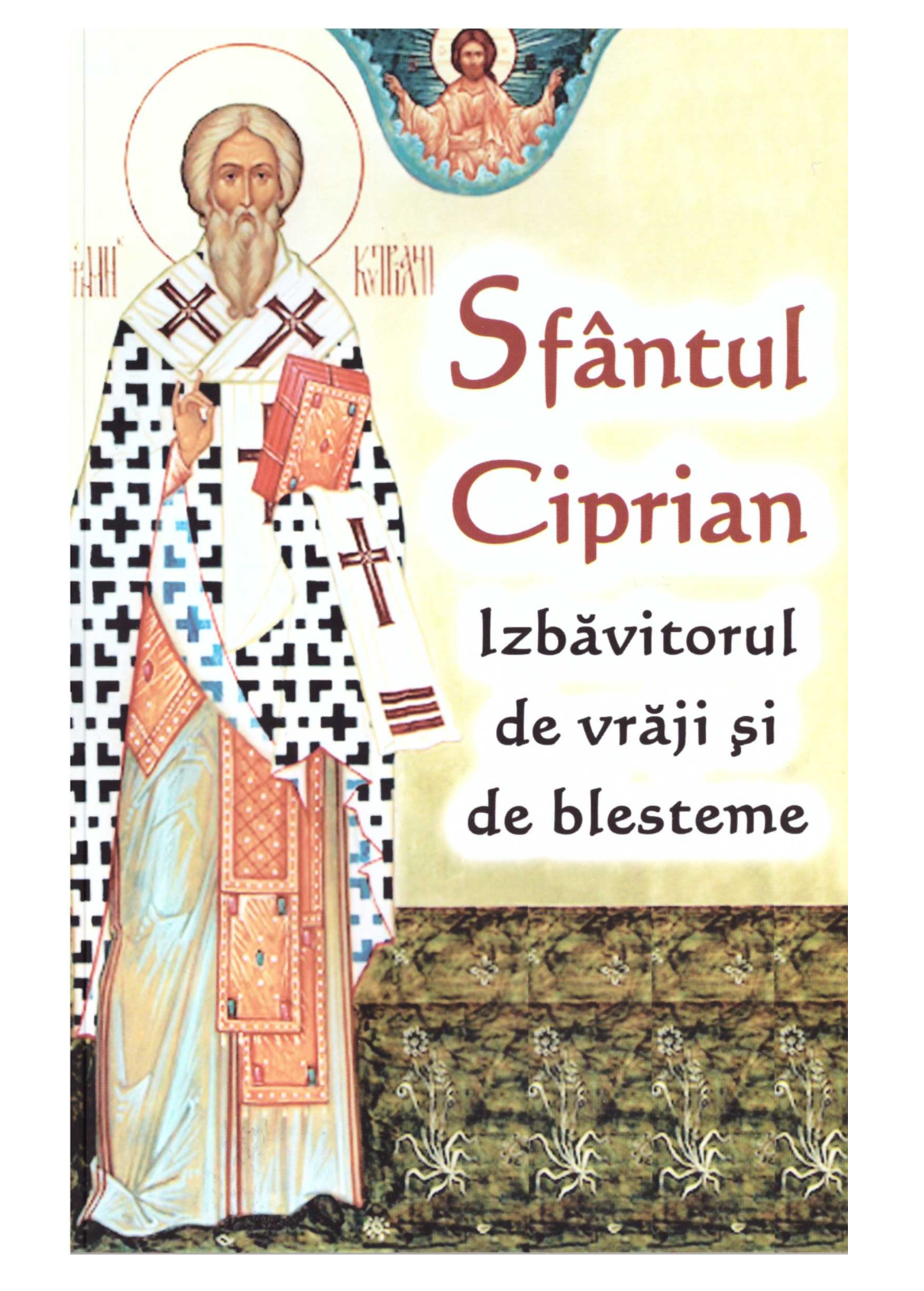 Sfântul Ciprian - izbăvitorul de vrăji și de blesteme