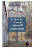 Paza inimii și lucrarea rugăciunii. Despre patimi, rugăciune și împlinirea vieții în Hristos -Artiuhin, Melhisedec, arhim.