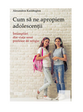 Cum să ne apropiem adolescenții. Întâmplări din viaţa unui profesor de religie