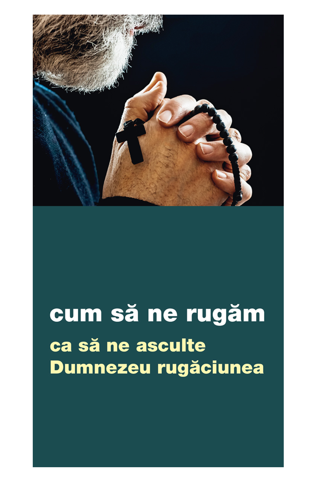 Cum să ne rugăm ca să ne asculte Dumnezeu rugăciunea