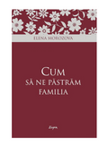 Cum să ne păstrăm familia