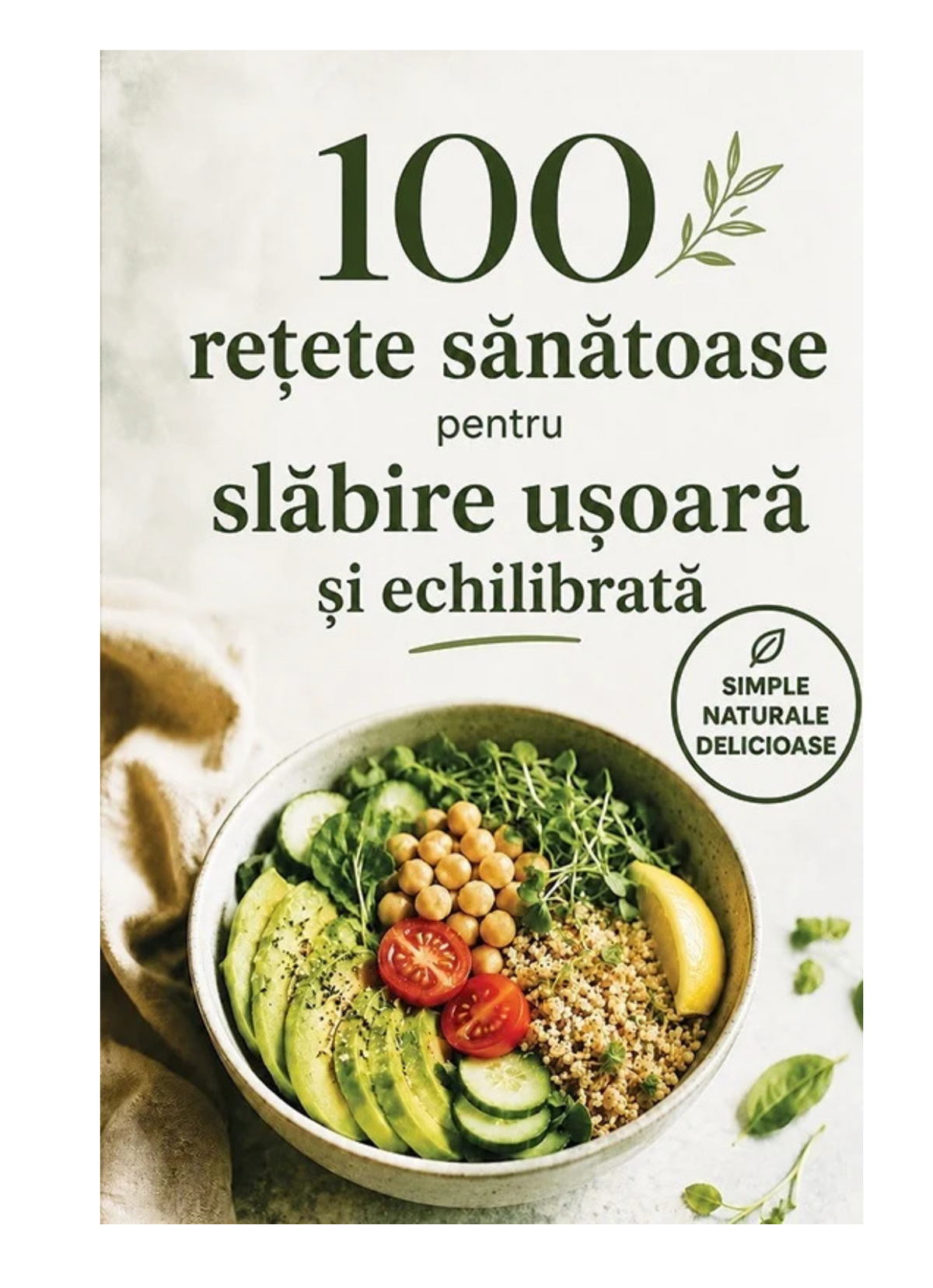 100 rețete sănătoase pentru slăbire ușoară și echilibrată