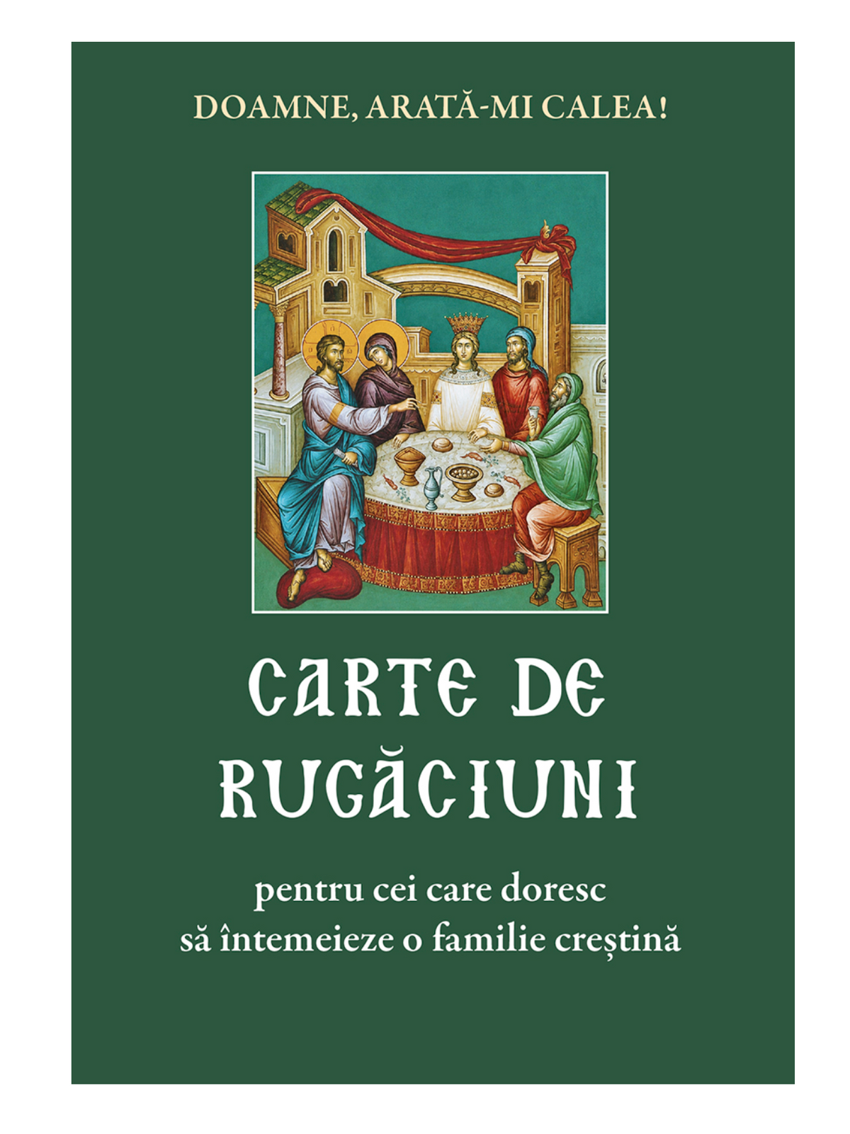Carte de rugăciuni pentru cei care doresc să întemeieze o familie creștină