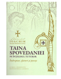 Taina spovedaniei pe înțelesul tuturor. Îndreptar, sfaturi și povețe
