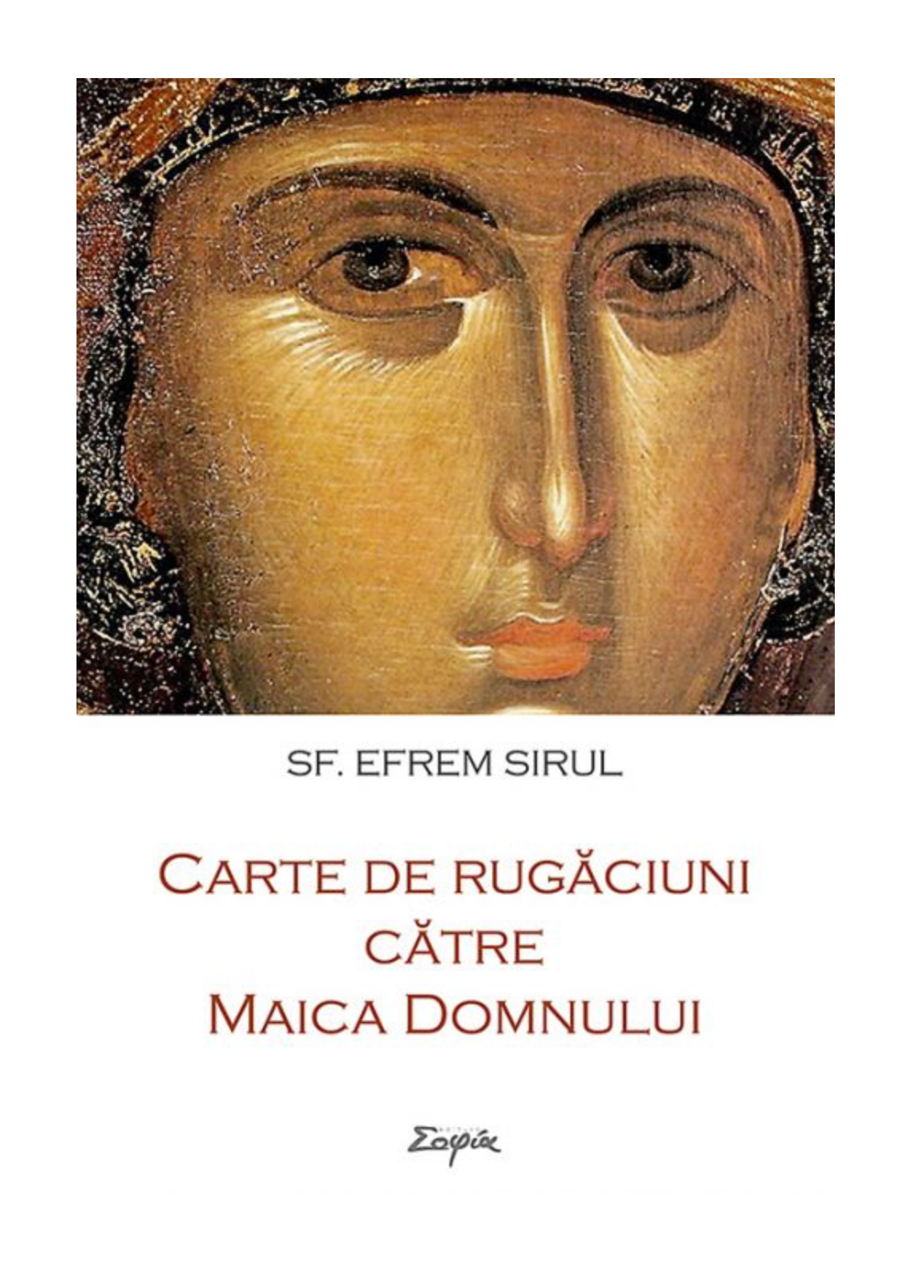 Carte de rugăciuni către Maica Domnului - Sf. Efrem Sirul