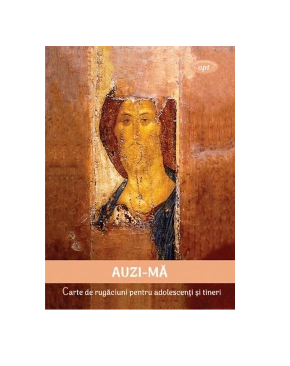 “Auzi-mă” Carte de rugăciuni pentru adolescenți și tineri