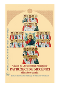 Viaţa şi Acatistul Sfinţilor Patruzeci de Mucenici din Sevastia