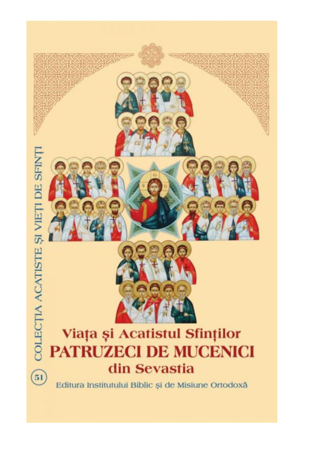 Viaţa şi Acatistul Sfinţilor Patruzeci de Mucenici din Sevastia