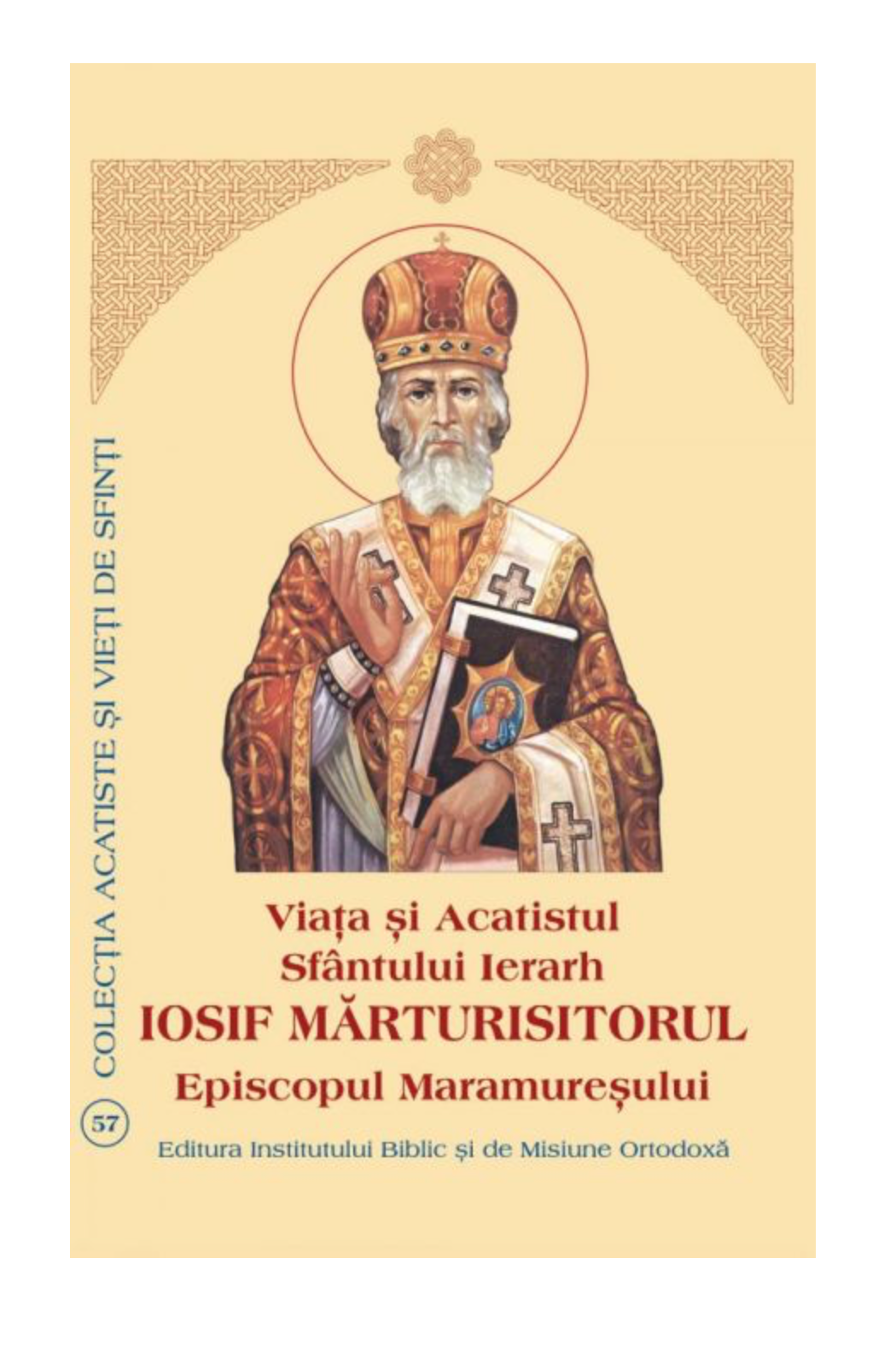 iaţa şi Acatistul Sfântului Ierarh Iosif Mărturisitorul Episcopul Maramureşului