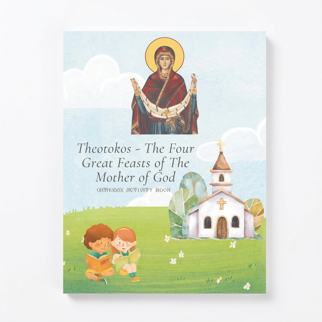Theotokos - The Four Great Feasts of the Mother of God: Orthodox activity book